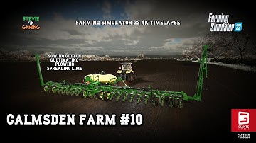 Calmsden Farm/#10/Sowing Cotton/Cultivating/Plowing/Lime Spreading/FS22 4K Timelapse