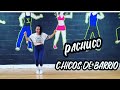 🔥 PACHUCO - CHICOS DE BARRIO - CARDIO - MONIKA HARO