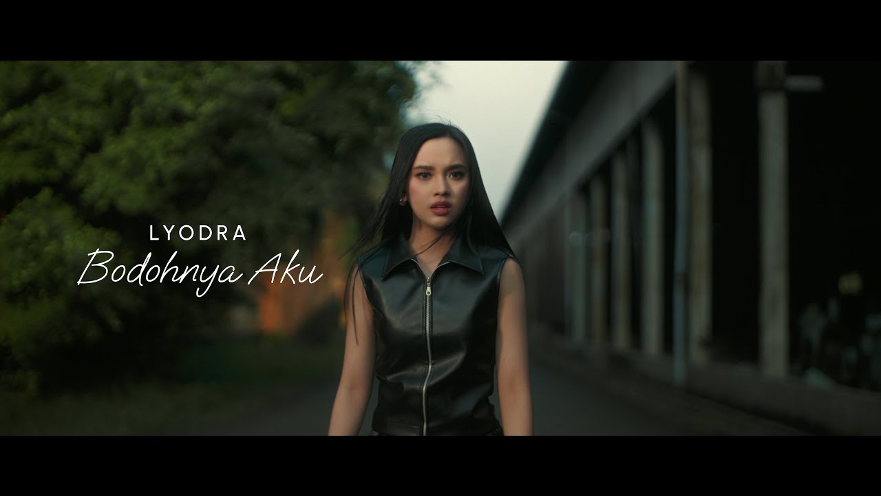 Lyodra - Bodohnya Aku