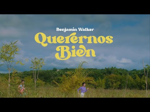 QUERERNOS BIEN - Benjamín Walker