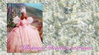 Making a Glinda (Wizard of Oz) costume! DIY