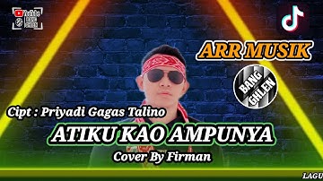 LAGU DAYAK VERSI REMIX || ATIKU KAO AMPUNYA | PRIYADI GAGAS TALINO |COVER BY FIRMAN | ARR BANG GHLEN