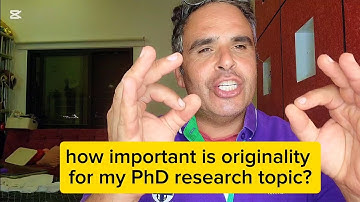 How important is originality for your PhD research?