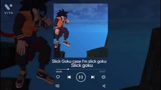 Slick Goku - Cause Im Slick Goku
