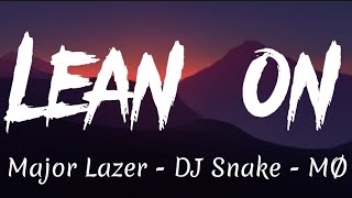 Major Lazer - Lean On ft DJ Snake - MØ (lyrics)