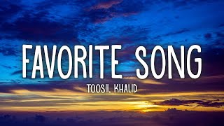 Toosii - Favorite Song Remix (Lyrics) Ft. Khalid  | [1 Hour Version]