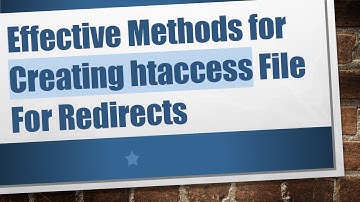Effective Methods for Creating htaccess File For Redirects