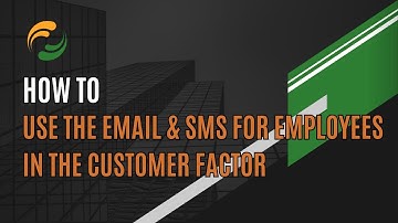 The Customer Factor: How To  Use the Email & SMS feature for Employees