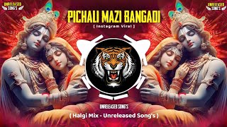Pichali Mazi Bangadi ( Halgi Mix ) Unreleased Song's | Instagram Viral | Trending Resimi
