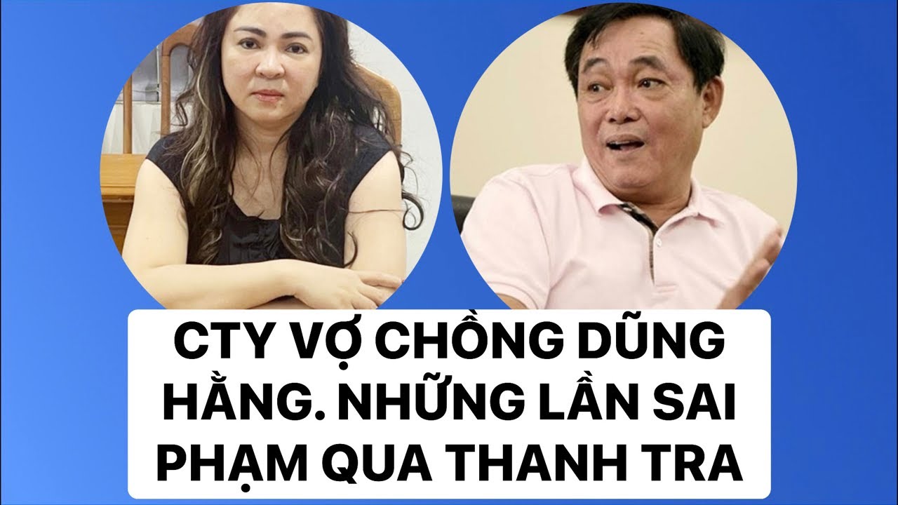 DŨNGLÒVÔI, HẰNG NỔ: ĐIỂM LẠI MỘT SỐ SAI PHẠM CTY CỦA 2 VỢ CHỒNG?