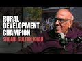 Rural development champion shoaib sultan khans development journey  ibex media network