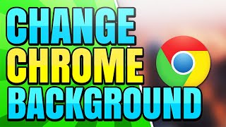 how to change google chrome background and theme