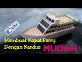 Cara Mudah Membuat Kapal Ferry Dari Kardus Keren Banget | Ide Kreatif