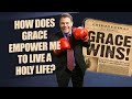 How does Grace Empower Me to Live a Holy Life? - Grace Wins #46