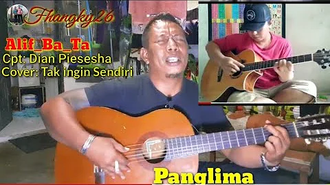 Alif Ba_Ta vs Panglima Cover: Tak ingin Sendiri Cpt: Dian Piesesha