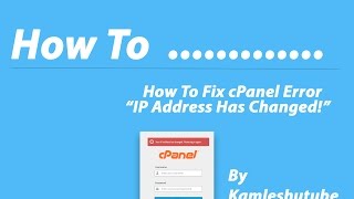 How To Fix cPanel Error “IP Address Has Changed!”