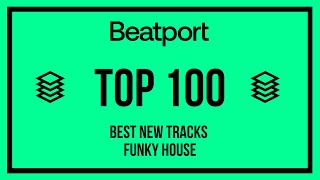 Beatport Top 100 Best New Funky House 2022-07-31