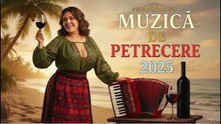 🎺 Muzică Românească de Petrecere 2025 Colaj pentru Chef și Voie Bună