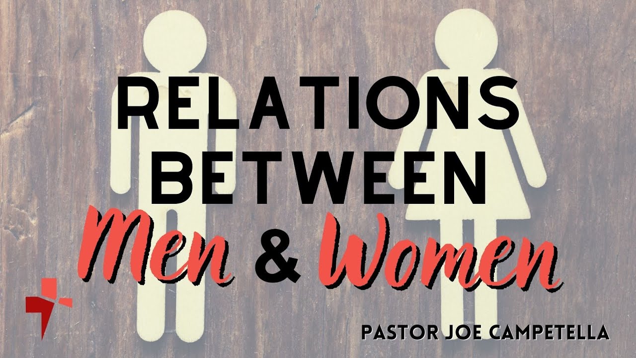 RELATIONS BETWEEN MEN AND WOMEN // Pastor Joe Campetella  // 1.5.22 // WED.PM