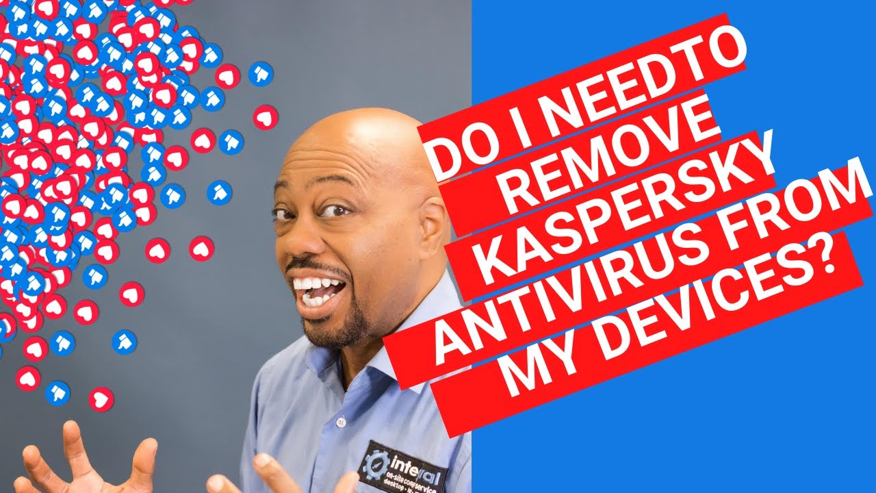 Should I remove Kaspersky?