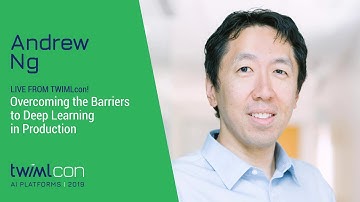 LIVE FROM TWIMLcon! Overcoming the Barriers to Deep Learning in Production with Andrew Ng - #304