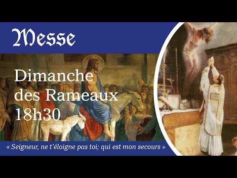 dim. 29 mars 18H30<br/>dimanche des Rameaux - abbé D. de Crécy