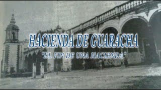 Documental Guaracha 'Fin de una hacienda'