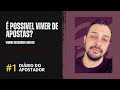 Dirio do apostador 1   possvel viver de apostas esportivas vamos descobrir juntos