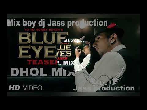 Blue Eyes Dhol mix song yo yo honey Singh dj Jass production #jassproduction