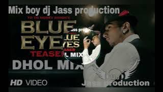 Blue Eyes Dhol mix song yo yo honey Singh dj Jass production #jassproduction