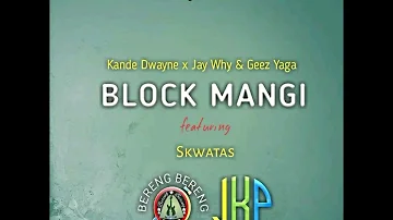 •Block Mangi(2023)Artist: Kande Dwayne x Jay Why & Geez Yaga ft. Skwatas(BBR & JKP)(Png Musik)🇬🇭🔥