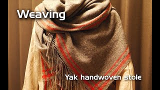 Making, Yak handwoven stole. ヤクの手織りストール #weaving
