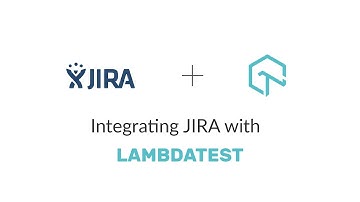 LambdaTest + JIRA Integration | One Click Bug Logging | LambdaTest Integrations🔗