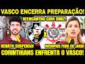 URGENTE! SAIU PUNIÇÃO! VASCO ENFRENTA CORINTHIANS! MEMPHIS FORA! RENATO GAÚCHO! VASCO X CORINTHIANS