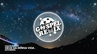 [Remix Gospel] Thalles Roberto - Deus Da Minha Vida (LK'S Remix) [Eletrônica Gospel]