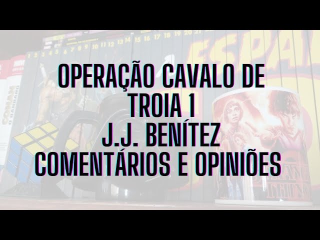 Operação Cavalo de Tróia #4 - J. J. Benítez