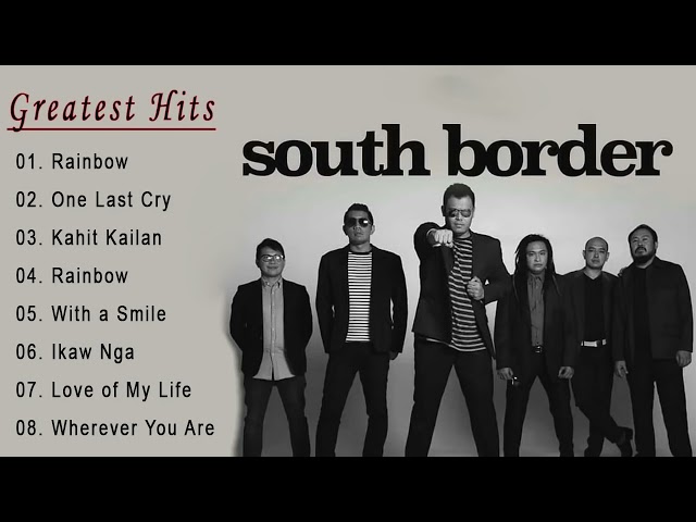 South Border Greatest Hits Full Album 2022 South Border Nonstop OPM Love Songs class=