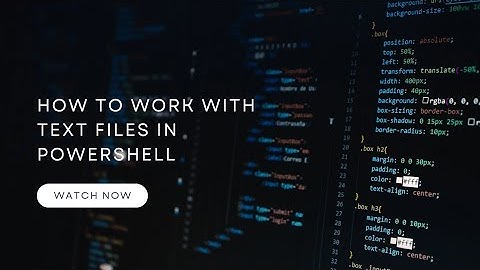 Working with Text Files in PowerShell: A Step-by-Step Guide