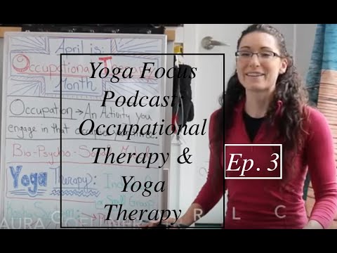 Ep. 3: YOGA FOCUS PODCAST: Yoga Therapy & Occupational Therapy- LauraGyoga