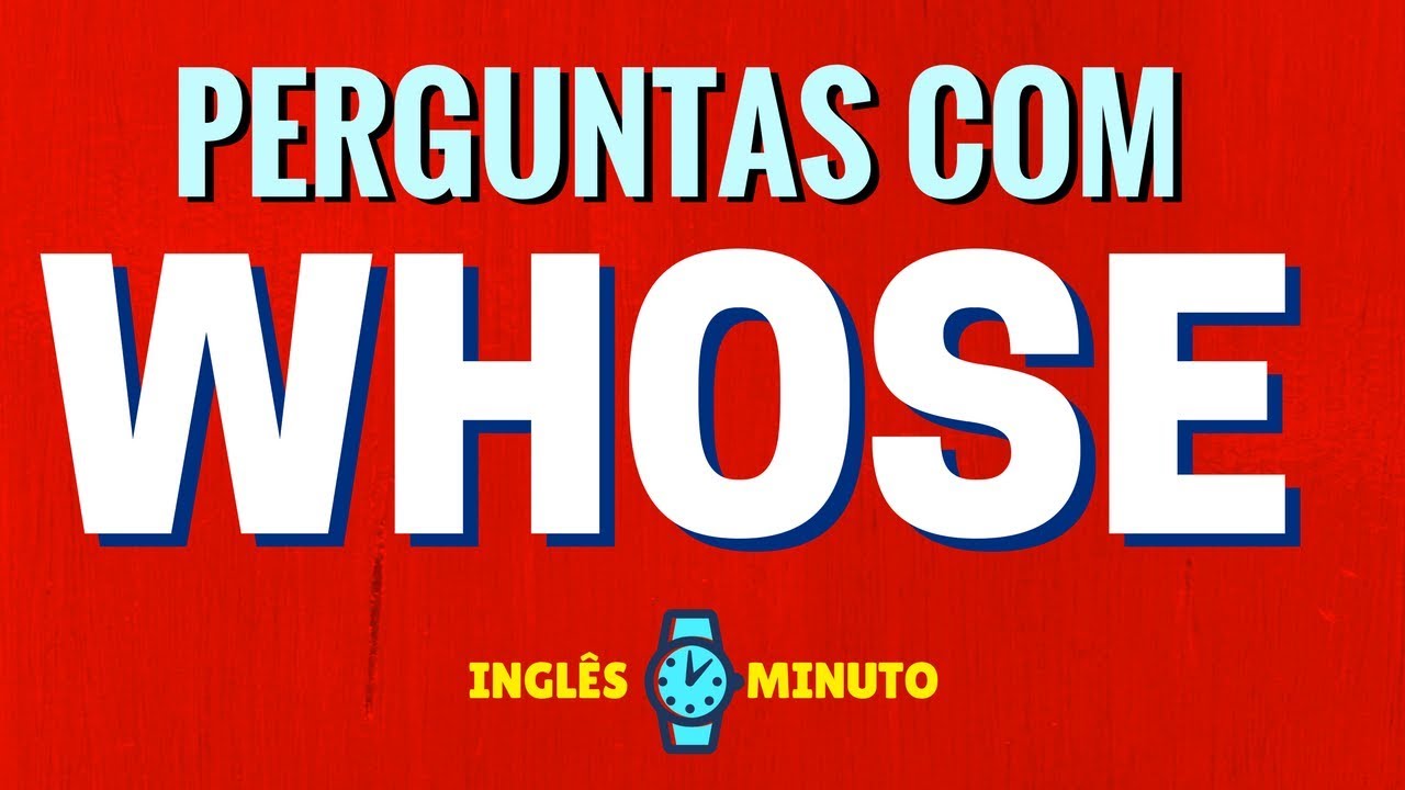 WHOSE: como perguntar - Inglês Minuto - Whose pronome interrogativo - YouTube