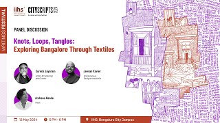 Knots, Loops, Tangles: Exploring Bangalore through Textiles by iihschannel 60 views 2 weeks ago 1 hour, 5 minutes