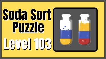 Soda Sort Puzzle Level 103 Walkthrough Solution Android/iOS