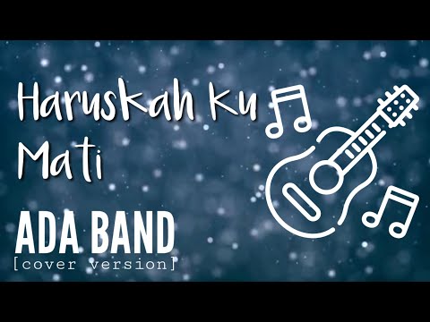 HARUSKAH KU MATI - Ada Band (cover version) - CHORD LIRIK LAGU