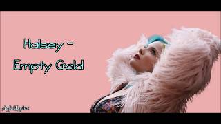 Halsey - Empty Gold (Lyrics)