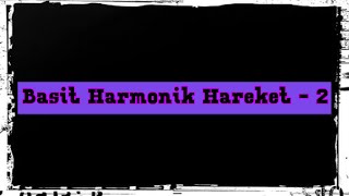 Basit Harmonik Hareket - 2