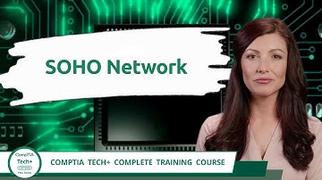CompTIA Tech+ (FC0-U71) | SOHO Network | Exam Objective 2.8 | Course Training Video