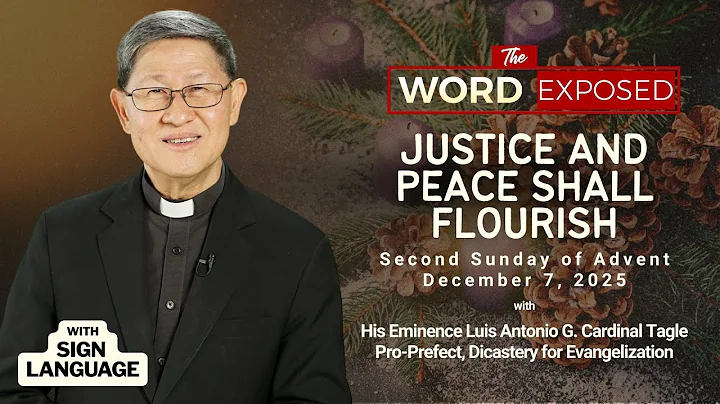 JUSTICE & PEACE SHALL FLOURISH | The Word Exposed with Cardinal Tagle (Dec 7, 2025) w/ Sign Language
