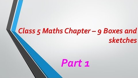 Class 5 Maths Ch   Boxes & Sketches || Part 1 ||