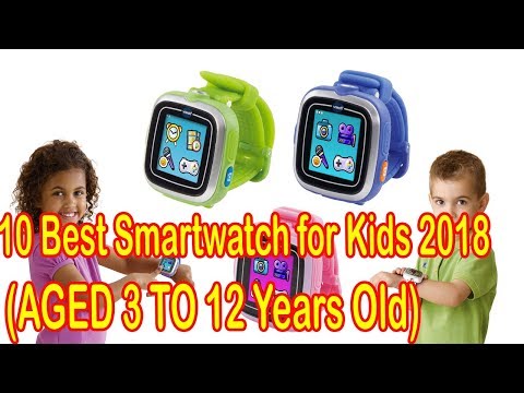 Top 10 Best Smartwatch for Kids 2018 Reviews | For You to Consider Before Buying