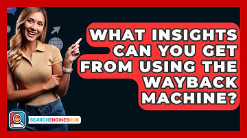 What Insights Can You Get From Using The Wayback Machine? - SearchEnginesHub.com